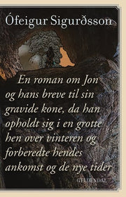 En roman om Jon og hans breve til sin gravide kone, da han opholdt sig i en grotte hen over vinteren og forberedte hendes anko