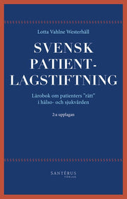 Svensk patientlagstiftning : lärobok om patienters rätt i hälso- och sjukvården
