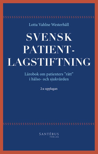 Svensk patientlagstiftning : lärobok om patienters rätt i hälso- och sjukvården